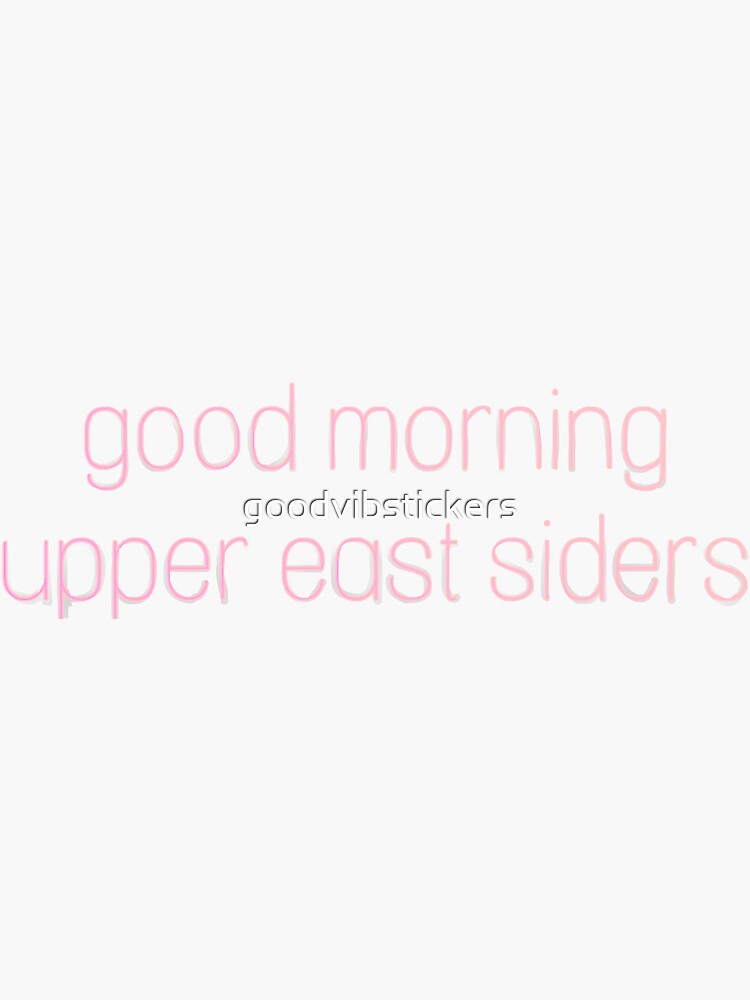 "Pink good morning upper east siders design" Sticker for Sale by