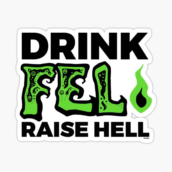 Drink Fel, Raise Hell Sticker