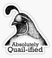 Absolutely Quail-ified Sticker