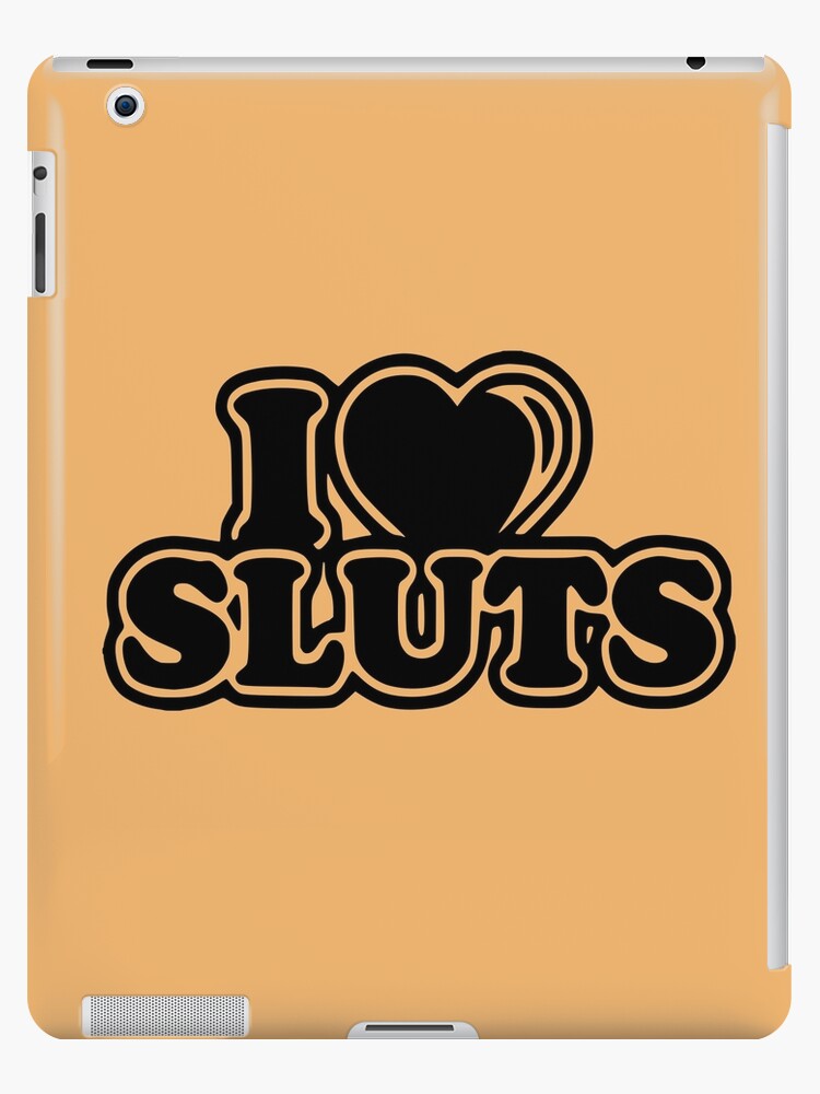 I Love Sluts Kinky Funny Sexy Fun I Love Sluts Kinky Funny Sexy Fun