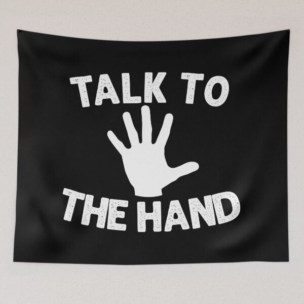 Item preview, Talk To The Hand designed and sold by RicardoTito.