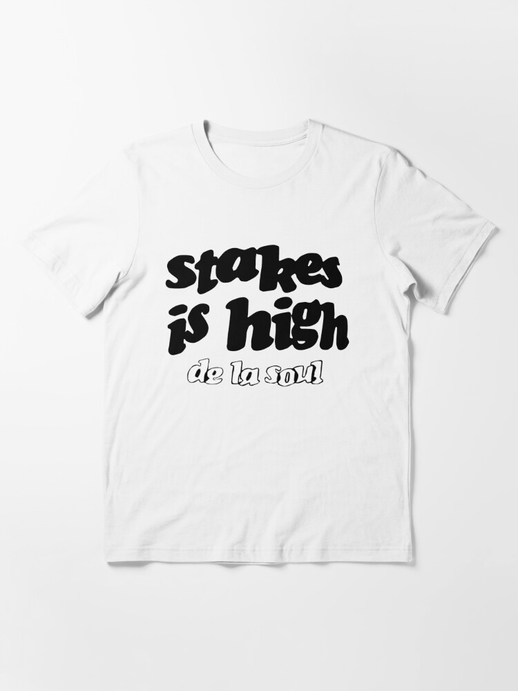 de la soul stakes is high t shirt