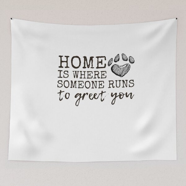 Item preview, Home Is Where Someone Runs To Greet You designed and sold by SilentEcho.