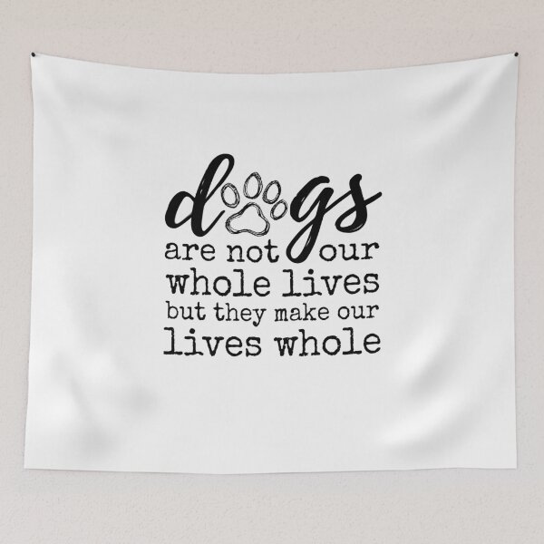 Item preview, Dogs Are Not Our Whole Lives But They Make Our Lives Whole designed and sold by SilentEcho.