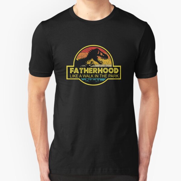 Fatherhood Like A Walk In The Park Fathers Day Dad Gifts Slim Fit T-Shirt