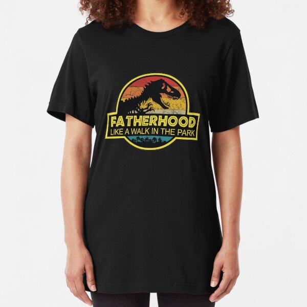 Fatherhood Like A Walk In The Park Fathers Day Dad Gifts Slim Fit T-Shirt
