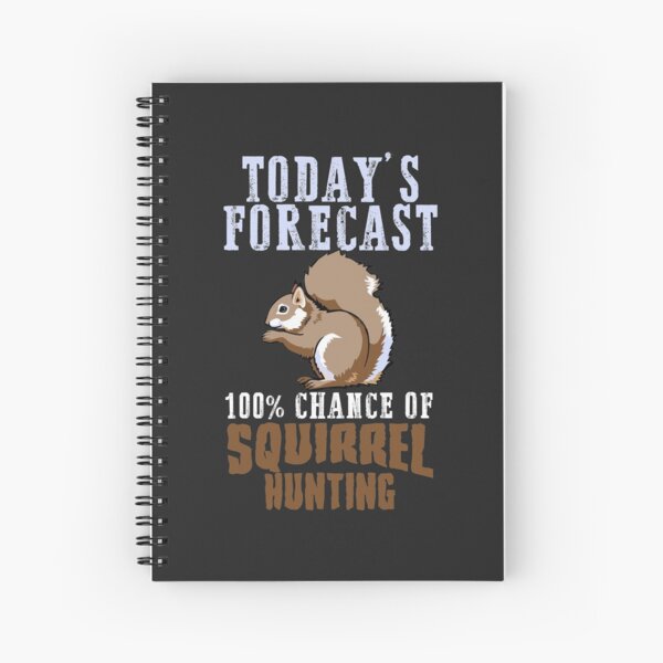 Item preview, Today's Forecast 100% chance of Squirrel hunting designed and sold by hadleydesigns.