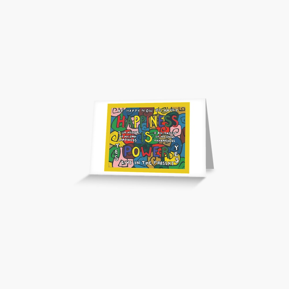 Happiness is Power - Be Happy Now - Live in the Present - Yes Greeting Card