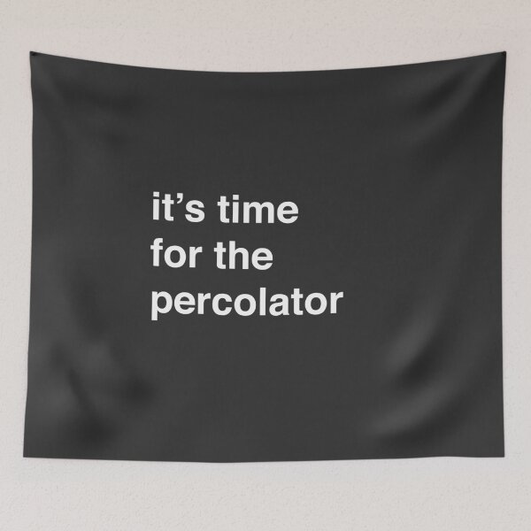 Item preview, It's Time For The Percolator designed and sold by Primotees.