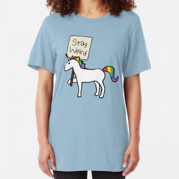 Stay Weird, Unicorn Slim Fit T-Shirt