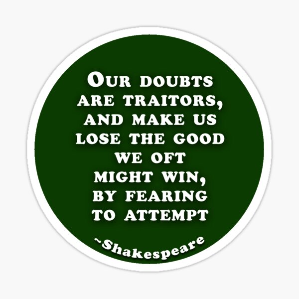 Our Doubts Are Our Traitors - Shakespeare - Inspire99 %inspiration