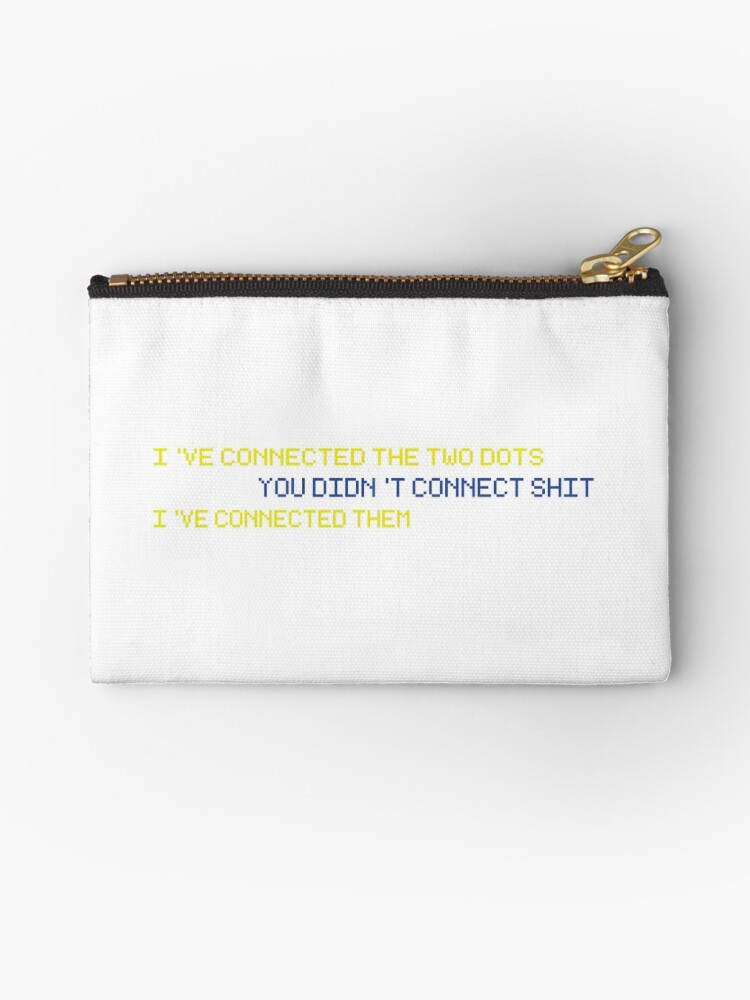I Ve Connected The Dots Meme Zipper Pouch By Lucynorthup Redbubble