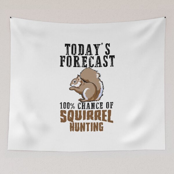 Item preview, Today's Forecast 100% chance of Squirrel hunting black designed and sold by hadleydesigns.