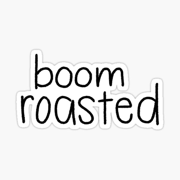 "boom roasted" Sticker by natajo Redbubble