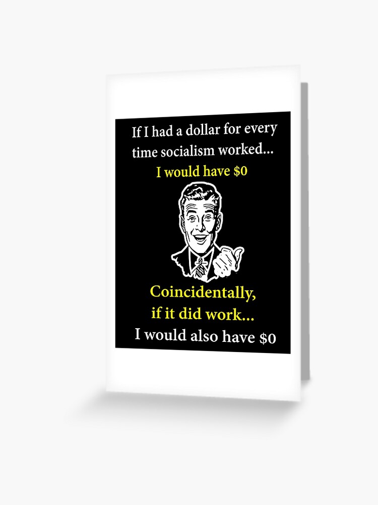 Funny Anti Socialism Quote Anti Socialist Meme Pro Capitalist Shirt  Greeting Card for Sale by drwigglebutts