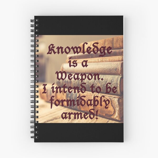 Item preview, Knowledge is a weapon. I intend to be formidably armed. Quote designed and sold by azule1.