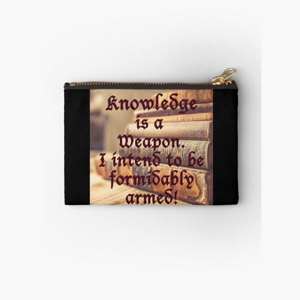 Item preview, Knowledge is a weapon. I intend to be formidably armed. Quote designed and sold by azule1.