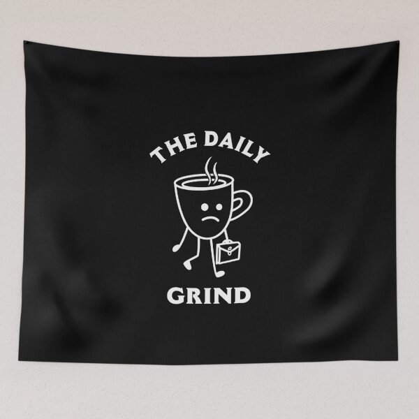 Item preview, The Daily Grind designed and sold by Yipptee Shirts.