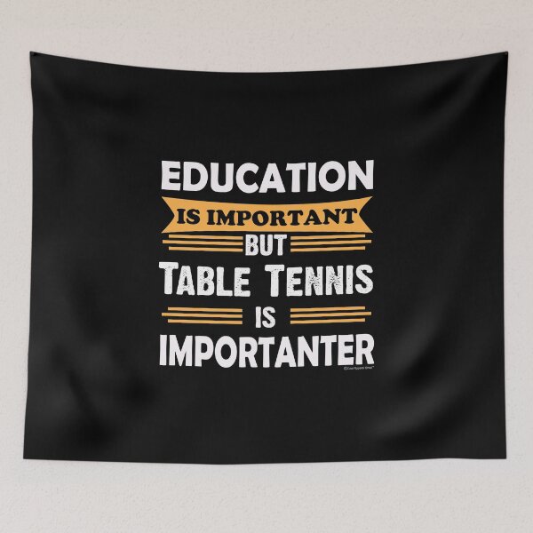 Item preview, Table Tennis is Importanter Than Education. Funny Sarcasm designed and sold by CoolApparelShop.