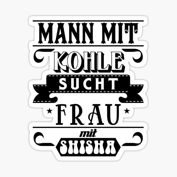 Item preview, Mann mit Kohle sucht Frau mit Shisha designed and sold by onrcnoz.