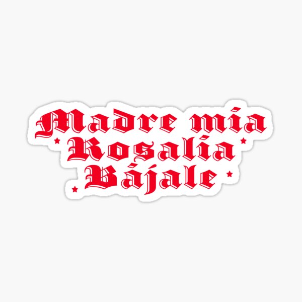 Rosalía madre mía bájale Pegatina