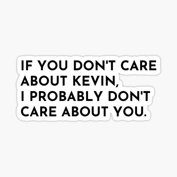 if-you-don-t-care-about-kevin-sticker-for-sale-by-livfavaro-redbubble