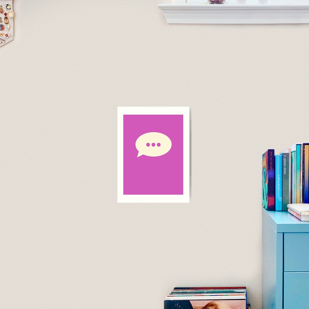 Awaiting response... Typing speech bubble Art Print