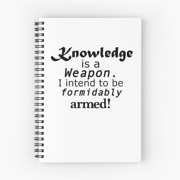 Item preview, Knowledge is a weapon. I intend to be formidably armed. Quote designed and sold by azule1.