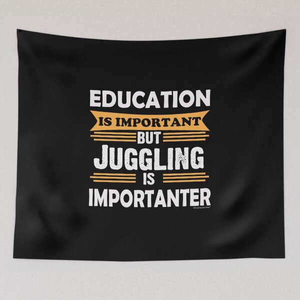 Item preview, Juggling is Importanter Than Education. Funny Sarcasm designed and sold by CoolApparelShop.