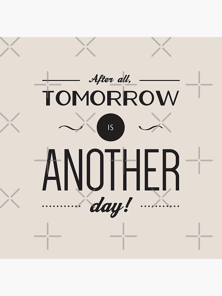 "After all tomorrow is another day. Gone with the wind quote" Art Print
