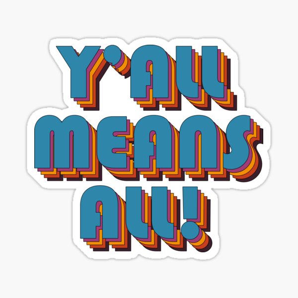 Y'all Means ALL! Sticker