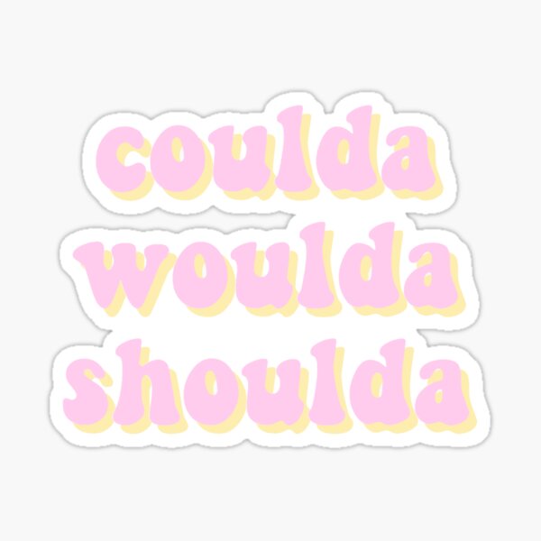 Item preview, coulda woulda shoulda designed and sold by Katie’s Stickers.