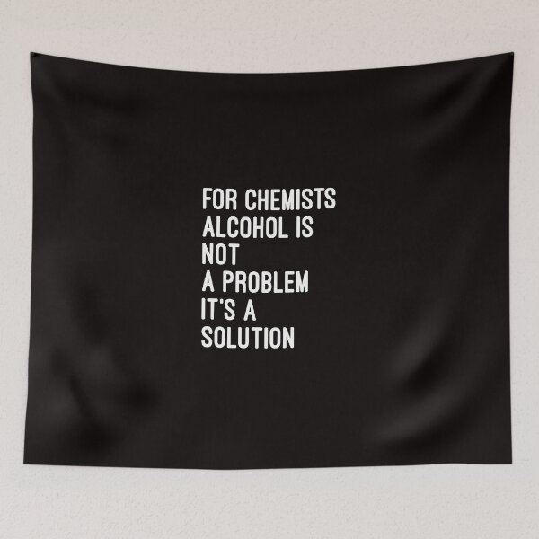 Item preview, FOR CHEMISTS ALCOHOL IS NOT A PROBLEM IT'S A SOLUTION designed and sold by huckleberrytees.