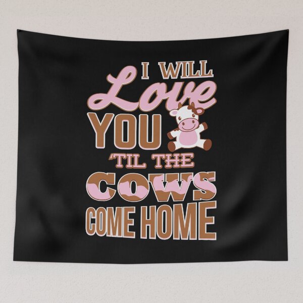Item preview, I Will Love You Til The Cows Come Home designed and sold by highparkoutlet.