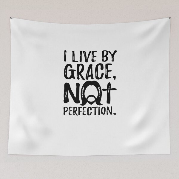 Item preview, I Live By Grace Not By Perfection  designed and sold by SilentEcho.