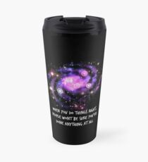 When you do things right. Travel Mug