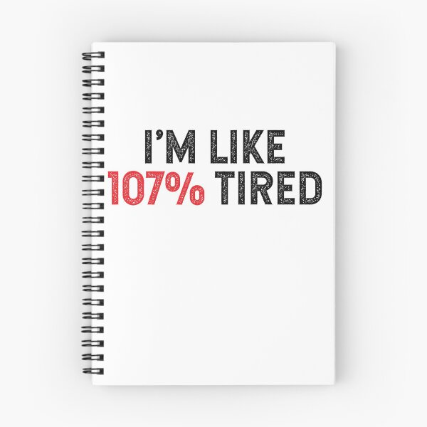 Item preview, I'm Like 107% Tired Groggy Disoriented  designed and sold by SilentEcho.