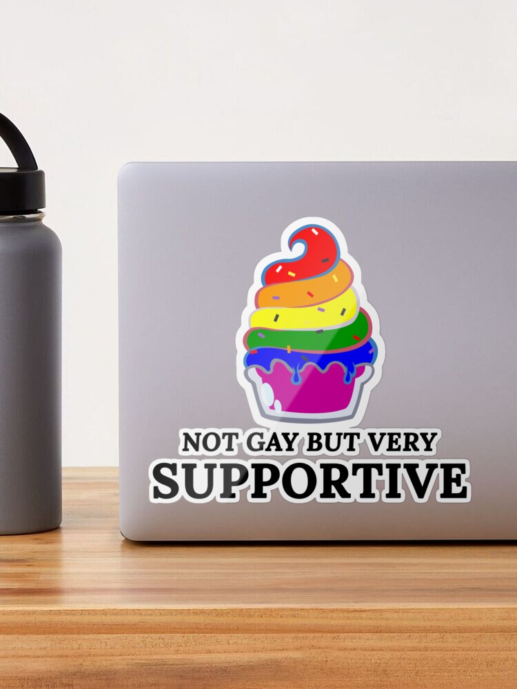 NOT GAY BUT VERY SUPPORTIVE LGBT Straight Ally Bra' Sticker