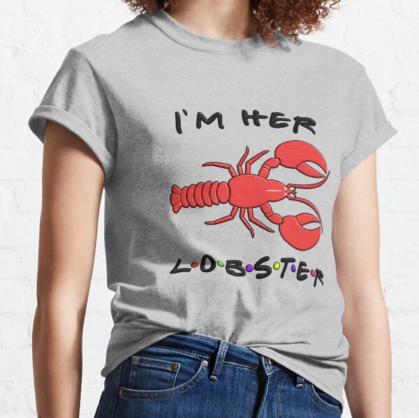 I'm her lobster, friendship, Love, friends, gift for friends, wedding, engagement, Gift For Him, Gift For Her, Gift Idea Classic T-Shirt
