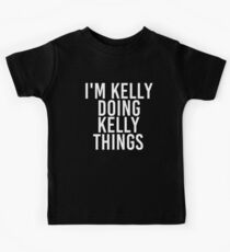 I'M KELLY DOING KELLY THINGS Art Funny Christmas Gift Idea Kinder T-Shirt