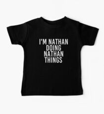 I'M NATHAN DOING NATHAN THINGS Art Funny Gift Idea Baby T-Shirt