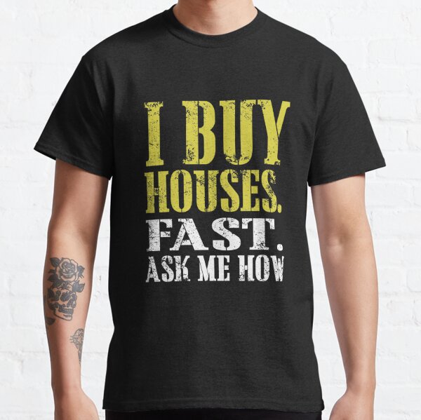 we buy houses t shirts