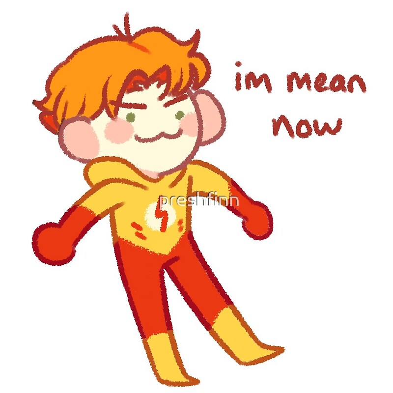  I m Mean Now By Preshfinn Redbubble