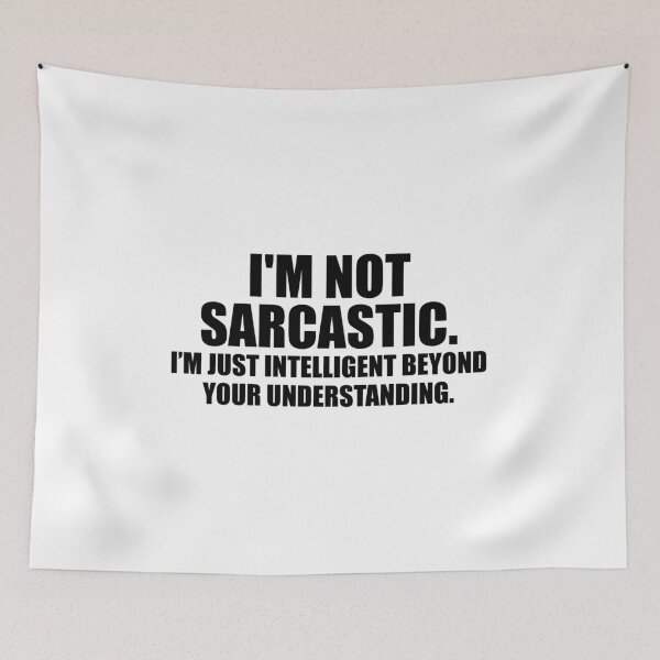 Item preview, i'm not sarcastic. i'm just intelligent beyond your understanding designed and sold by Profashionall.