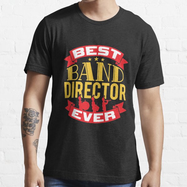 "Best Band Director Ever" Tshirt for Sale by jaygo Redbubble band