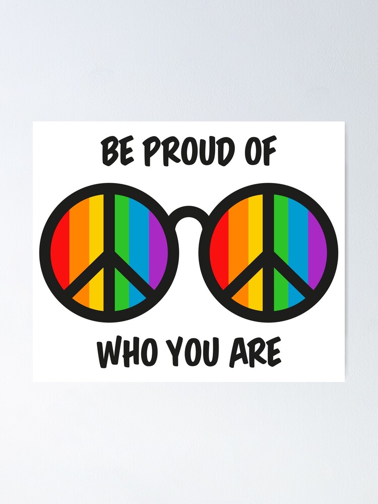 "Be Proud Of Who You Are. LGTBI Pride " Poster For Sale By CacaoDesigns ...