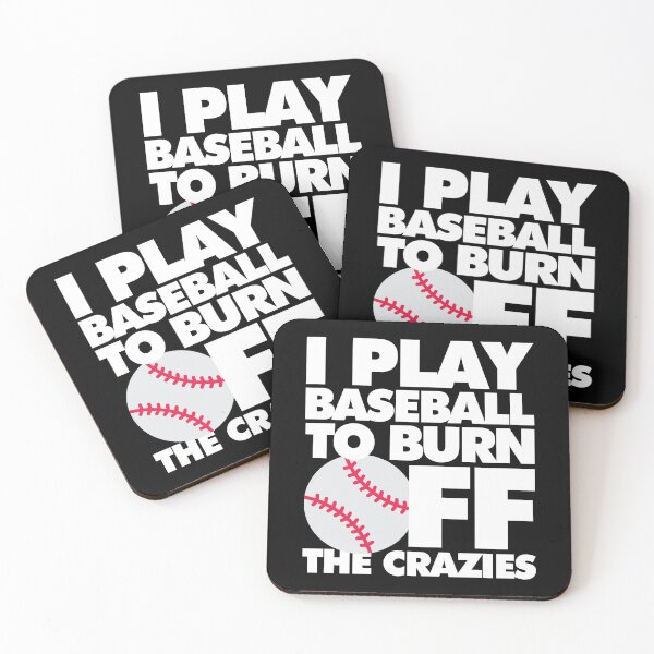 Item preview, I play Baseball to Burn Off the Crazies Funny Sports designed and sold by elhefe.