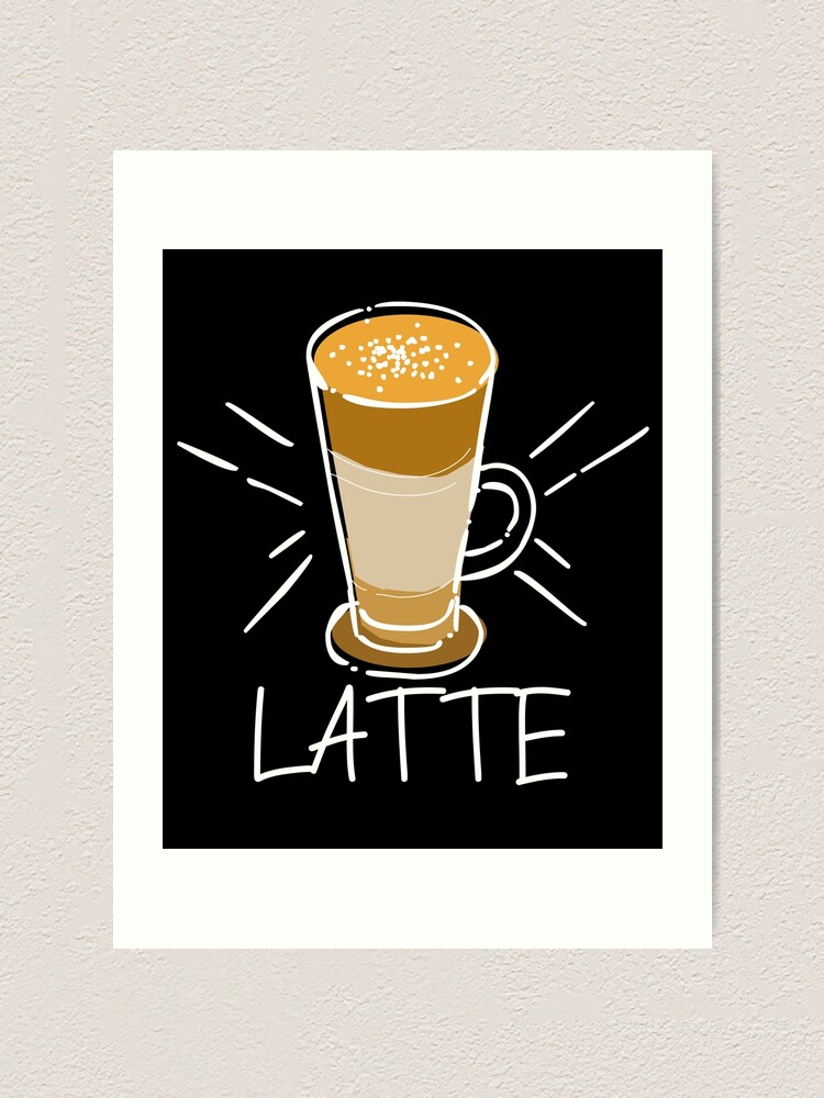 "Latte macchiato coffee! Cool funny sayings t shirt design coffee mug" Art Print for Sale by