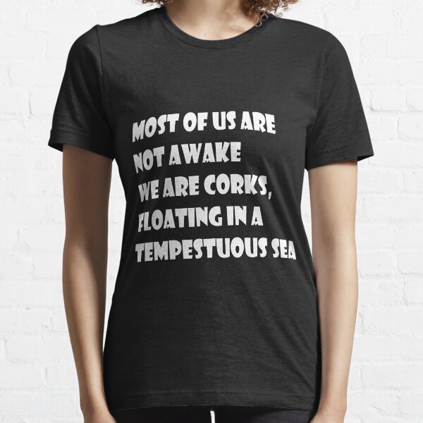 Most of us are not really awake. Essential T-Shirt