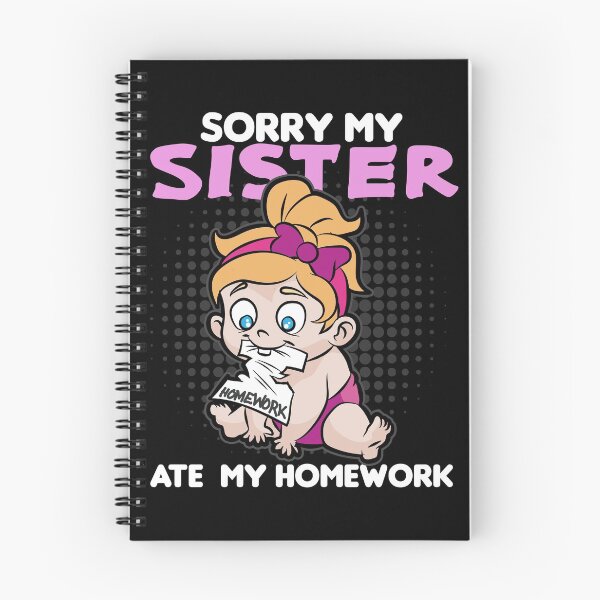 Item preview, SISTER ATE MY HOMEWORK Primary School Student designed and sold by Moonpie90.